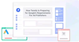 How-Termly-Is-Preparing-for-Google-Requirements-For-Ad-Publishers-01